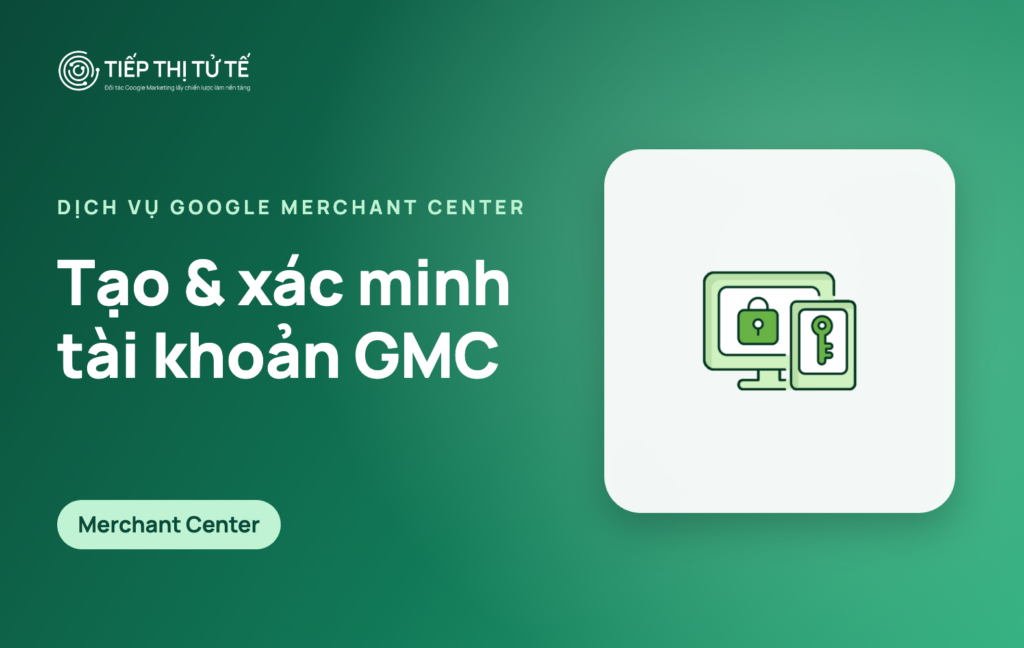 Dịch vụ tạo và xác minh tài khoản Google Merchant Center