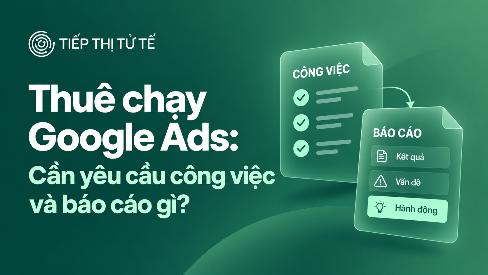 Thuê chạy Google Ads: cần yêu cầu công việc và báo cáo gì